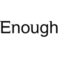 Enough